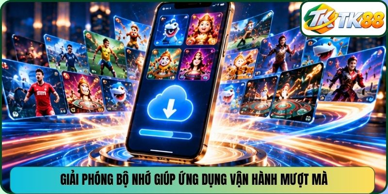 Giải phóng bộ nhớ giúp ứng dụng vận hành mượt mà