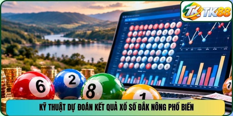 Kỹ thuật dự đoán kết quả xổ số Đắk Nông phổ biến