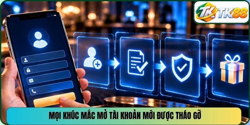 Mọi khúc mắc mở tài khoản mới được tháo gỡ