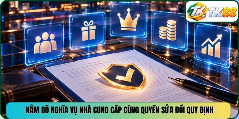 Nắm rõ nghĩa vụ nhà cung cấp cùng quyền sửa đổi quy định