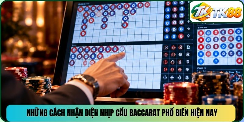 Những cách nhận diện nhịp cầu Baccarat phổ biến hiện nay