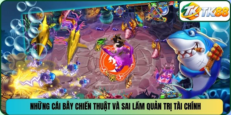 Những cái bẫy chiến thuật và sai lầm quản trị tài chính