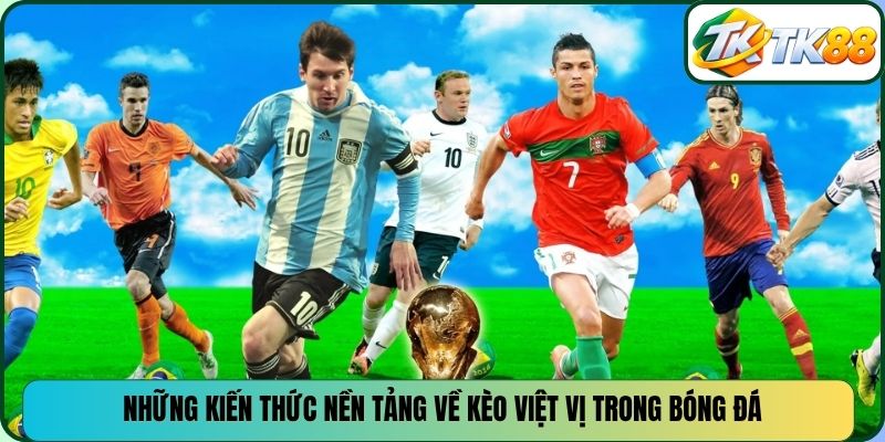 Những kiến thức nền tảng về kèo việt vị trong bóng đá