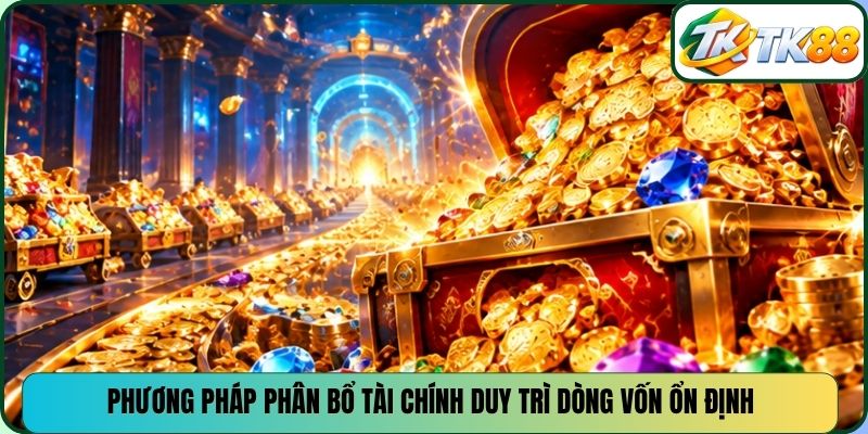 Phương pháp phân bổ tài chính duy trì dòng vốn ổn định